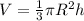 V= \frac{1}{3} \pi R^{2} h