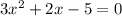 3x^{2}+2x-5=0