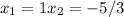 x_{1}=1 x_{2}=-5/3