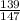 \frac{139}{147}