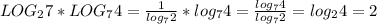 LOG_2 7*LOG_7 4=\frac{1}{log_7 2} * log_7 4=\frac{log_7 4}{log_7 2}=log_2 4=2