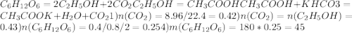 C_{6}H_{12}O_{6}=2C_{2}H_{5}OH+2CO_{2} C_{2}H_{5}OH=CH_{3} COOH CH_{3} COOH+KHCO3=CH_{3}COOK+H_{2}O+CO_{2} 1) n(CO_{2}) = 8.96/22.4=0.4 2) n(CO_{2}) = n(C_{2}H_{5}OH)=0.4 3) n(C_{6}H_{12}O_{6})= 0.4/0.8/2=0.25 4) m(C_{6}H_{12}O_{6})=180*0.25=45