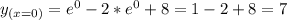 y_{(x=0)}=e^0-2*e^0+8=1-2+8=7