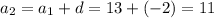 a_2=a_1+d=13+(-2)=11