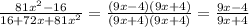 \frac{81x^2-16}{16+72x+81x^2}=\frac{(9x-4)(9x+4)}{(9x+4)(9x+4)}=\frac{9x-4}{9x+4}