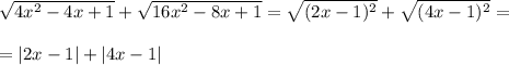 \sqrt{4x^2-4x+1}+\sqrt{16x^2-8x+1}=\sqrt{(2x-1)^2}+\sqrt{(4x-1)^2}=\\\ \\\ =|2x-1|+|4x-1|