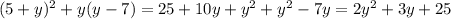 (5+y)^2+y(y-7)=25+10y+y^2+y^2-7y=2y^2+3y+25