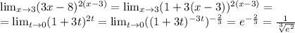 \lim_{x \to 3}(3x-8)^{2(x-3)}=\lim_{x \to 3}(1+3(x-3))^{2(x-3)} = \\ =\lim_{t \to 0}(1+3t)^{2t}=\lim_{t \to 0}((1+3t)^{-3t})^{-\frac{2}{3}} = e^{-\frac{2}{3}} = \frac{1}{\sqrt[3]{e^2}}