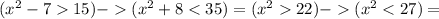 (x^2 - 715)-(x^2+8<35) = (x^222)-(x^2<27)=