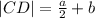 |CD|=\frac{a}{2}+b