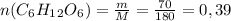 n(C_6H_1_2O_6)=\frac{m}{M}=\frac{70}{180}=0,39