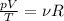 \frac{pV}{T}=\nu R