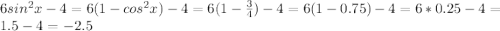 6sin^2x-4=6(1-cos^2x)-4=6(1-\frac{3}{4})-4=6(1-0.75)-4=6*0.25-4=1.5-4=-2.5