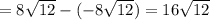 =8\sqrt{12}-(-8\sqrt{12})=16\sqrt{12}