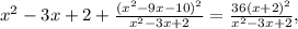 x^2-3x+2+\frac{(x^2-9x-10)^2}{x^2-3x+2}=\frac{36(x+2)^2}{x^2-3x+2}, \\