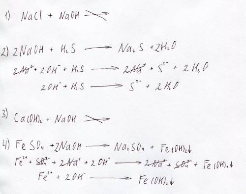 Какие из веществ nacl,h2s ca(oh)2,feso4-взаимодействуют с раствором гидроксида натрия? запишите моле