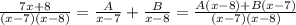 \frac{7x+8}{(x-7)(x-8)}=\frac{A}{x-7}+\frac{B}{x-8}=\frac{A(x-8)+B(x-7)}{(x-7)(x-8)}