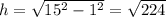 h=\sqrt{15^2-1^2}=\sqrt{224}