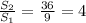 \frac{S_2}{S_1}=\frac{36}{9}=4