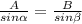 \frac{A}{sin\alpha}=\frac{B}{sin\beta}