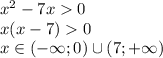 x^2-7x0\\x(x-7)0\\x\in (-\infty;0)\cup(7;+\infty)