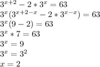 3^{x+2}-2*3^x=63\\3^x(3^{x+2-x}-2*3^{x-x})=63\\3^x(9-2)=63\\3^x*7=63\\3^x=9\\3^x=3^2\\x=2