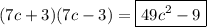 (7c+3)(7c-3)=\boxed{49c^2-9}