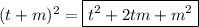 (t+m)^2=\boxed{t^2+2tm+m^2}