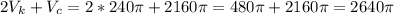 2V_k+V_c=2*240\pi+2160\pi=480\pi+2160\pi=2640\pi