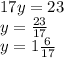 17y=23\\\ y=\frac{23}{17}\\\ y=1\frac{6}{17}