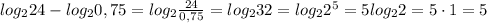 log_2 24 - log_2 0,75=log_2\frac{24}{0,75}=log_232=log_22^5=5log_22=5\cdot1=5