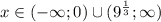 x\in(-\infty;0)\cup(9^{\frac{1}{3}};\infty)