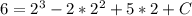 6=2^3-2*2^2+5*2+C