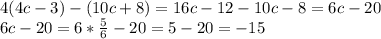 4(4c-3)-(10c+8)=16c-12-10c-8=6c-20 \\ 6c-20=6*\frac{5}{6}-20=5-20=-15