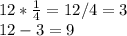 12*\frac{1}{4}=12/4=3 \\ 12-3=9