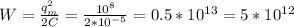 W=\frac{q_m^2}{2C}=\frac{10^8}{2*10^{-5}}=0.5*10^{13}=5*10^{12}