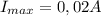 I_{max}=0,02A