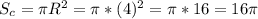 S_c=\pi R^2=\pi * (4)^2=\pi * 16=16\pi