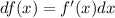 df(x)=f'(x)dx