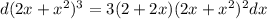 d(2x+x^2)^3=3(2+2x)(2x+x^2)^2dx