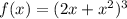 f(x)=(2x+x^2)^3