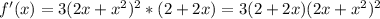 f'(x)=3(2x+x^2)^2*(2+2x)=3(2+2x)(2x+x^2)^2