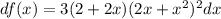 df(x)=3(2+2x)(2x+x^2)^2dx