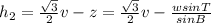 h_2=\frac{\sqrt{3}}{2}v-z=\frac{\sqrt{3}}{2}v-\frac{wsinT}{sinB}