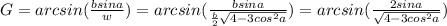 G=arcsin(\frac{bsina}{w})=arcsin(\frac{bsina}{\frac{b}{2}\sqrt{4-3cos^2a}})=arcsin(\frac{2sina}{\sqrt{4-3cos^2a}})