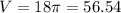 V=18\pi=56.54