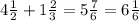 4\frac{1}{2}+1\frac{2}{3}=5\frac{7}{6}=6\frac{1}{6}