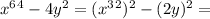 x^6^4-4y^2=(x^3^2)^2-(2y)^2=