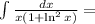 \int \frac{dx}{x(1+\ln^2x)}=