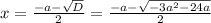 x=\frac{-a-\sqrt{D}}{2}=\frac{-a-\sqrt{-3a^2-24a}}{2}